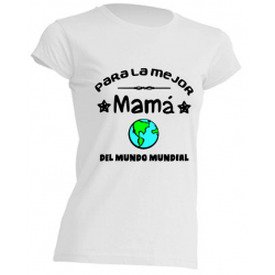 Camiseta Original - Para la mejor Madre del mundo mundial